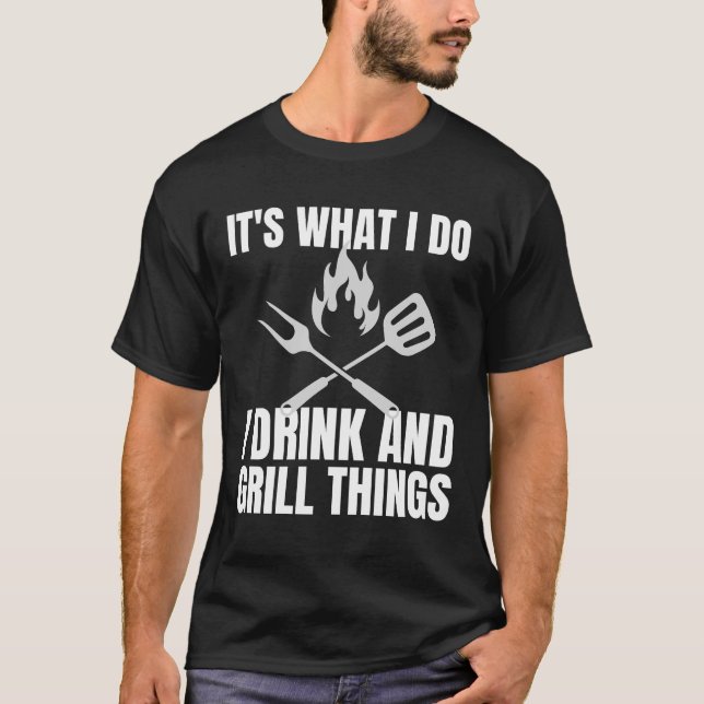 T-shirt C'est ce que je fais Boire Grill Things Funny BBQ (Devant)
