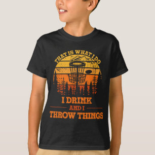 T-shirt C'est ce que je fais je bois et je jette des chose