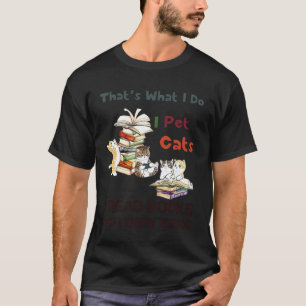 T-shirt C'est ce que je fais je caresse les chats je lis d