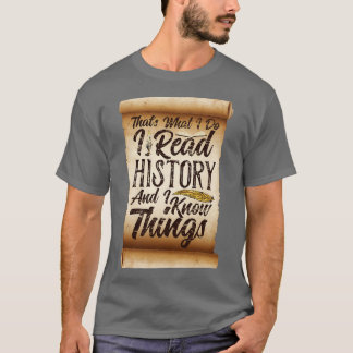 T-shirt C'est ce que je fais Je lis l'Histoire et je conna