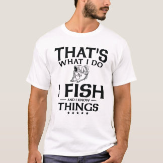 T-shirt C'est ce que je fais je pêche et je sais des chose