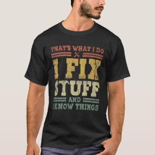 T-SHIRT C'EST CE QUE JE FAIS, JE REMPLACE LES CHOSES ET JE