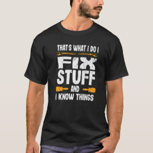 T-shirt C'est ce que je fais Je répare des trucs et je con