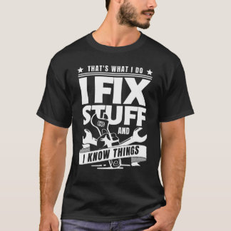 T-shirt C'est ce que je fais Je répare des trucs et je con