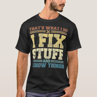 T-shirt C'est ce que je fais Je répare des trucs et je sai