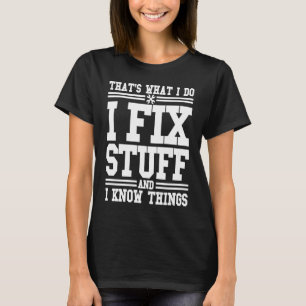 T-shirt C'est ce que je fais Je répare des trucs et je sai