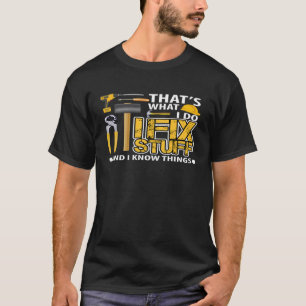 T-shirt C'est ce que je fais Je répare des trucs et je sai