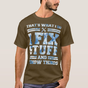 T-shirt C'est ce que je fais Je répare des trucs et je sai