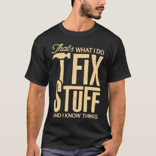T-shirt C'est ce que je fais Je répare des trucs et je sai