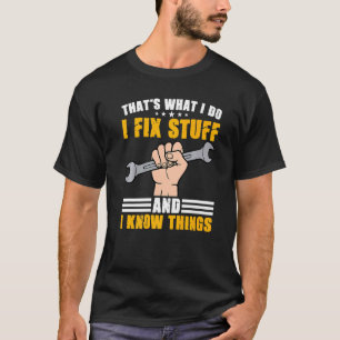 T-shirt C'est ce que je fais Je répare les trucs et je sai