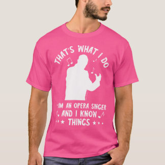 T-shirt C'Est Ce Que Je Fais Opéra Chanteur Théâtre Opéra