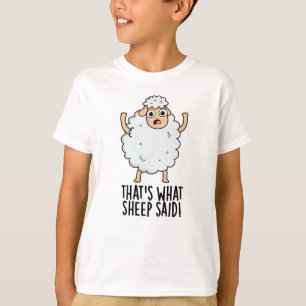 T-shirt C'est ce que le mouton a dit Blague drôle sur les