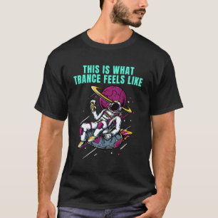 T-shirt C'Est Ce Que Trance Ressent Comme Trance