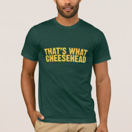 T-shirt C'est ce qui cheesehead