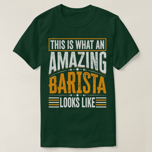 T-shirt C'Est Ce Qu'Un Barista Extraordinaire Ressemble À  (Design devant)