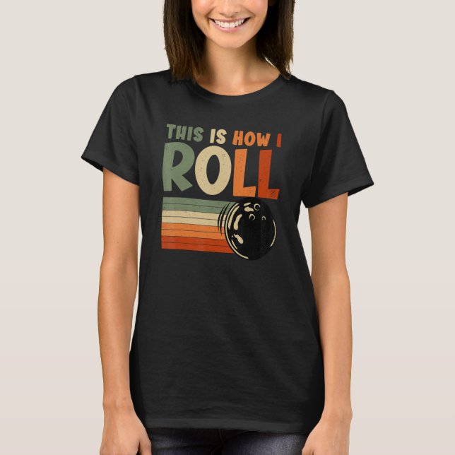 T-shirt C'Est Comme Ça Que J'Ai Roll Bowling (Devant)