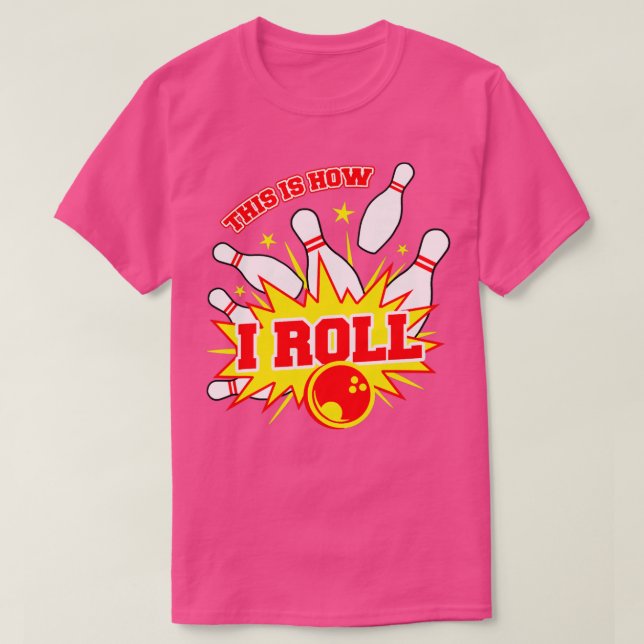 T-shirt C'Est Comme Ça Que J'Ai Roulé L'Équipe De Bowling  (Design devant)