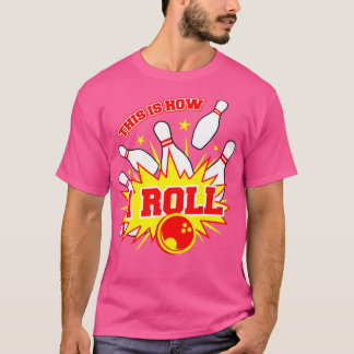 T-shirt C'Est Comme Ça Que J'Ai Roulé L'Équipe De Bowling 