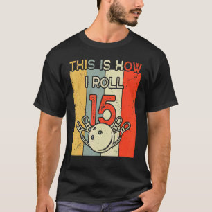 T-shirt C'Est Comme Ça Que J'Avance 15 Bowling Anniversair