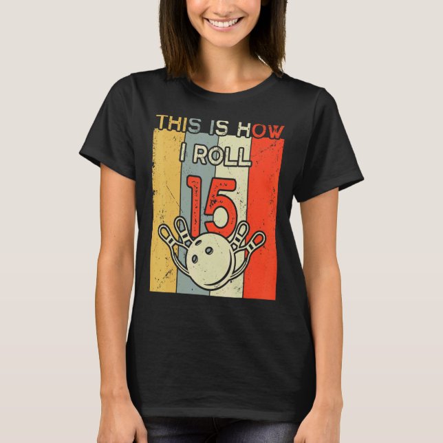 T-shirt C'Est Comme Ça Que J'Avance 15 Bowling Anniversair (Devant)
