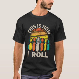 T-shirt C'est comme ça que je fais rouler la quote Humour