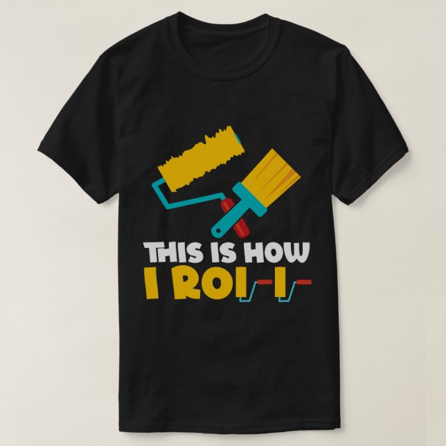 T-shirt C'Est Comme Ça Que Je Peins Des Rouleaux Peinture  (Design devant)
