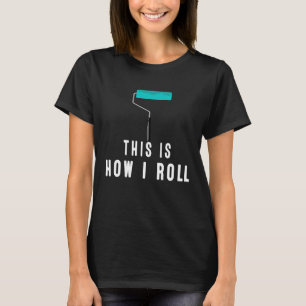 T-shirt C'est comme ça que je porte le travail de peintre