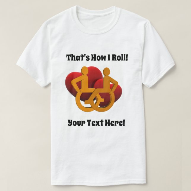 T-shirt C'est comme ça que je roule - Coeurs en fauteuil r (Design devant)
