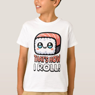 T-shirt C'est comme ça que je roule ! Cute Sushi Pun