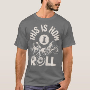 T-shirt C'Est Comme Ça Que Je Roule Dirt Bike Rider Funny