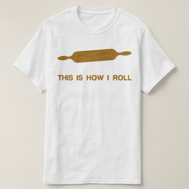 T-shirt C'Est Comme Ça Que Je Roule. Funny Baker Tee (Design devant)