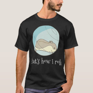 T-shirt C'est comme ça que je roule - Funny mignon Hamster