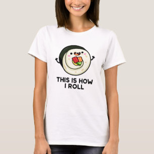 T-shirt C'Est Comme Ça Que Je Roule Funny Sushi Pun