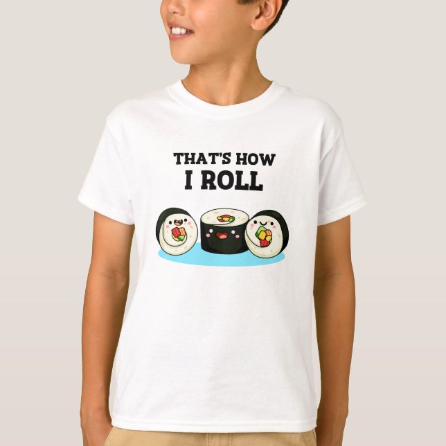 T-shirt C'est comme ça que je roule Funny Sushi Roll Pun (Devant)