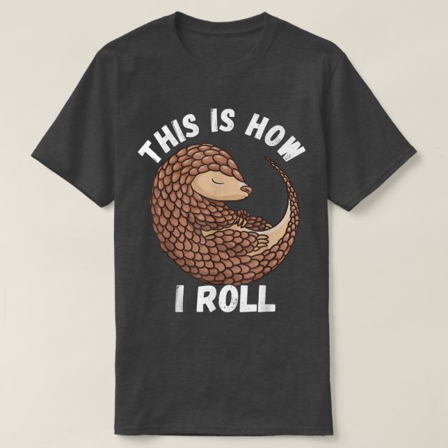 T-shirt C'Est Comme Ça Que Je Roule Pangolin Cute Mammifèr (Design devant)