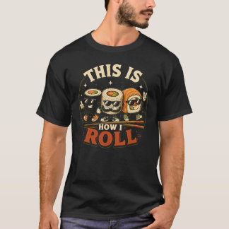T-shirt C'est Comme Ça Que Je Roule Roulé Sashimi De Nourr