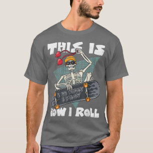 T-shirt C'Est Comme Ça Que Je Roule Skateboard Skeleton He