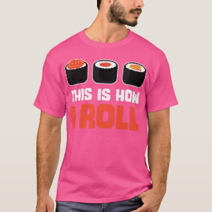 T-shirt C'Est Comme Ça Que Je Roule Sushi Amoureux Japonai