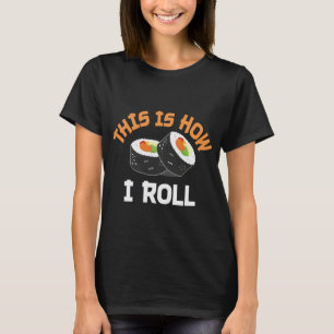T-shirt C'Est Comme Ça Que Je Roule - Sushi Drôle
