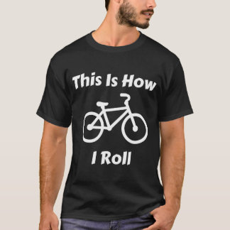 T-shirt C'Est Comme Ça Que Je Roule Un Vélo Drôle