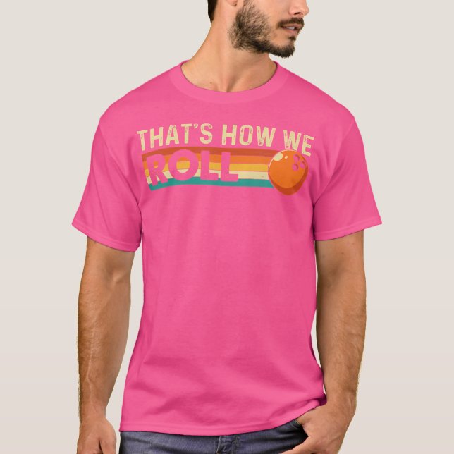 T-shirt C'Est Comme Ça Que Nous Roulons Joueur De Quilles (Devant)
