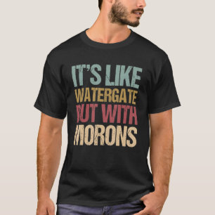 T-shirt C'est comme du Watergate mais avec Morons Impeach
