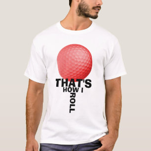 T-SHIRT C'EST COMMENT JE ROULE - GOLF