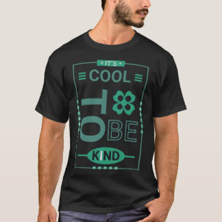 T-shirt C'est Cool D'être Gentil Citation De Motivation