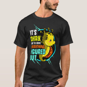 T-shirt C'est correct de ne pas avoir d'hippocampe mignon