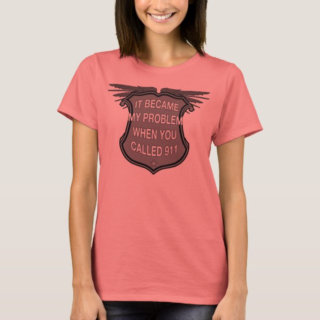 T-shirt C'Est Devenu Mon Problème Quand Vous Avez Appelé 9 (Devant)