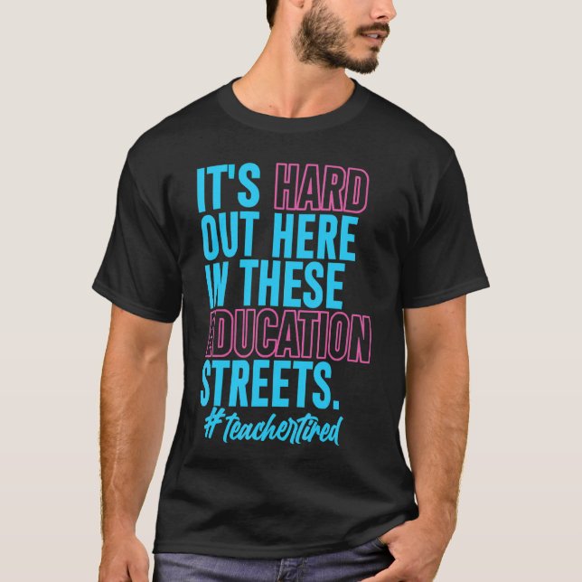 T-shirt C'est difficile ici, dans ces rues d'éducation (Devant)