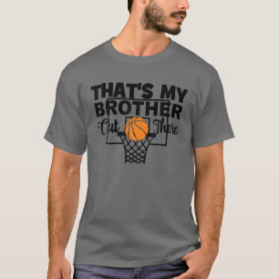 T-shirt C'est drôle, c'est mon frère là-bas Siste de baske