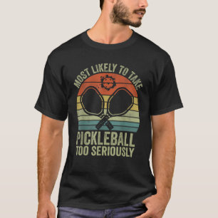 T-shirt C'Est Drôle De Prendre Le Pickleball Trop Au Série