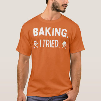 T-shirt C'est drôle, j'ai essayé de cuire à la boulangerie